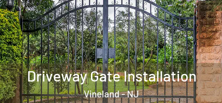  Driveway Gate Installation Vineland - NJ